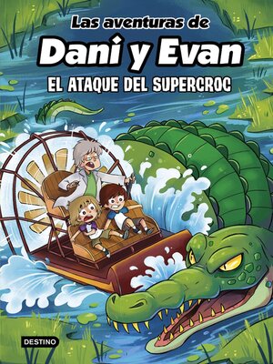 cover image of Las aventuras de Dani y Evan 11. El ataque del supercroc